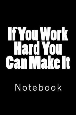 Book cover for If You Work Hard You Can Make It