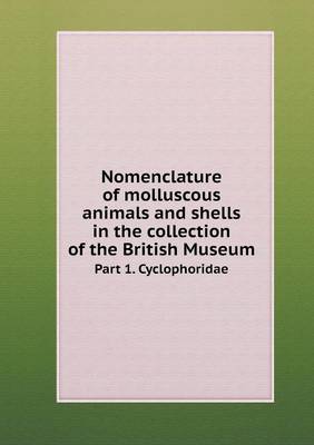 Book cover for Nomenclature of molluscous animals and shells in the collection of the British Museum Part 1. Cyclophoridae