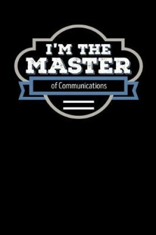 Cover of I'm the Master of Communications