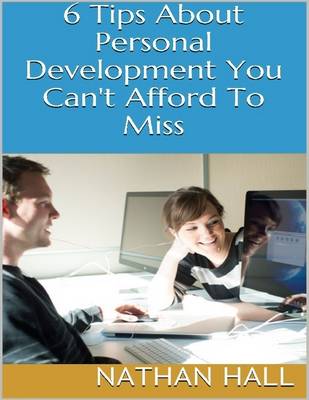 Book cover for 6 Tips About Personal Development You Can't Afford to Miss