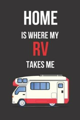 Cover of Home Is Where My RV Takes Me