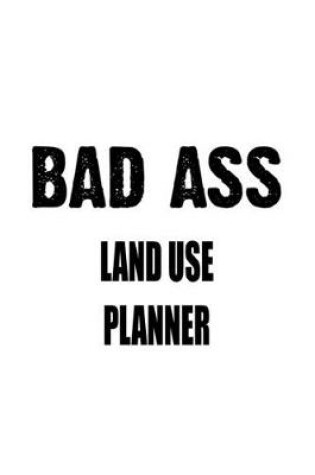 Cover of Bad Ass Land Use Planner