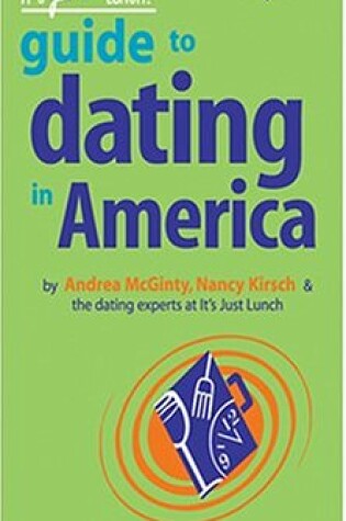 Cover of The It's Just Lunch Guide to Dating in America