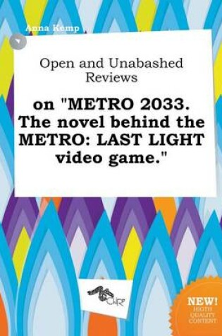 Cover of Open and Unabashed Reviews on Metro 2033. the Novel Behind the Metro