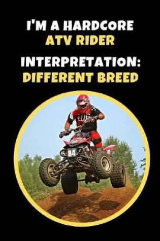 Cover of I'm A Hardcore ATV Rider.. Interpretation