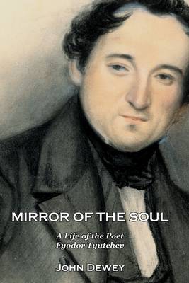 Book cover for Mirror of the Soul: A Life of the Poet Fyodor Tyutchev