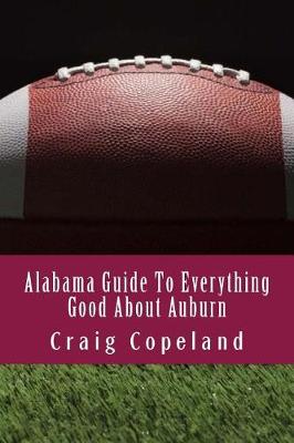 Book cover for Alabama Guide to Everything Good about Auburn