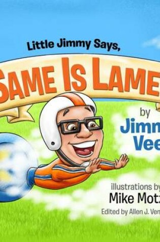 Cover of Little Jimmy Says, "Same Is Lame"