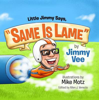 Book cover for Little Jimmy Says, "Same Is Lame"