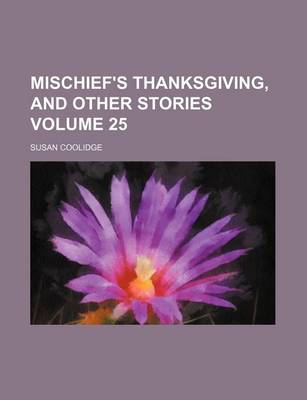 Book cover for Mischief's Thanksgiving, and Other Stories Volume 25