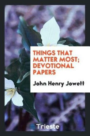 Cover of Things That Matter Most; Devotional Papers