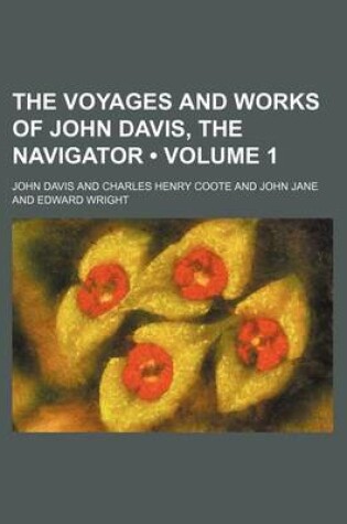 Cover of The Voyages and Works of John Davis, the Navigator Volume 1