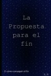 Book cover for La propuesta para el fin