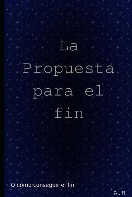 Book cover for La propuesta para el fin