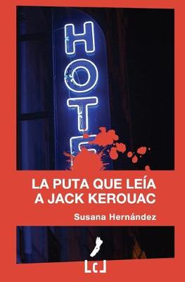 Book cover for La puta que leía a Jack Kerouac