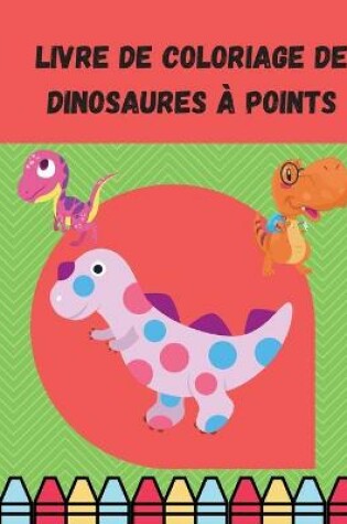 Cover of Livre de coloriage de dinosaures a points