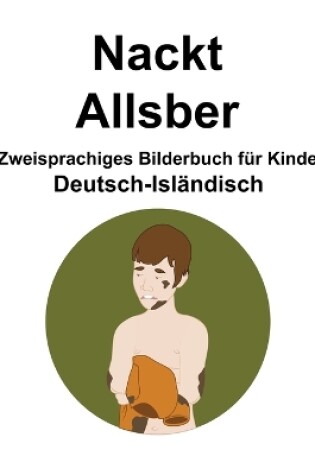 Cover of Deutsch-Isländisch Nackt / Allsber Zweisprachiges Bilderbuch für Kinder