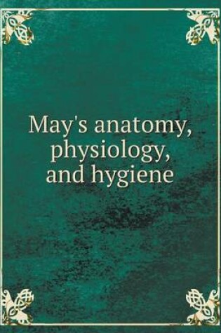 Cover of May's anatomy, physiology, and hygiene