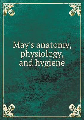 Book cover for May's anatomy, physiology, and hygiene