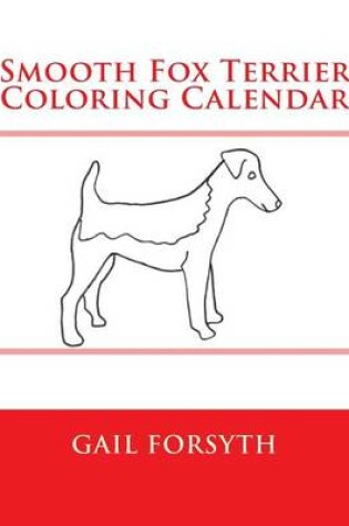 Cover of Smooth Fox Terrier Coloring Calendar