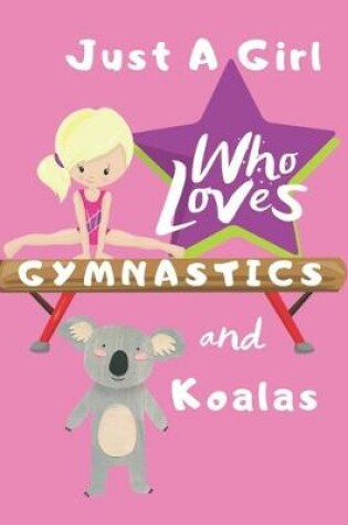 Cover of Just a Girl Who Loves Gymnastics and Koalas