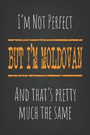 Cover of I'm not perfect, But I'm Moldovan And that's pretty much the same