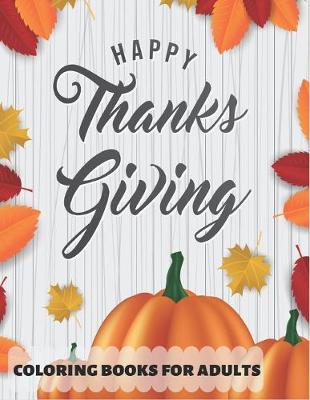 Book cover for Happy Thanks Giving Coloring Books for Adults