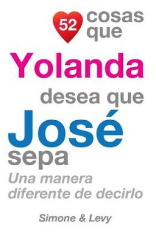 Cover of 52 Cosas Que Yolanda Desea Que José Sepa