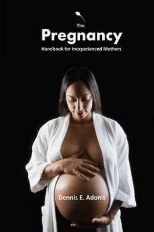 Cover of The Pregnancy Handbook for Inexperienced Mothers