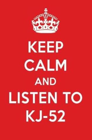 Cover of Keep Calm and Listen to Kj-52