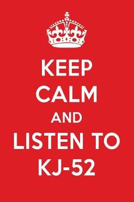 Book cover for Keep Calm and Listen to Kj-52