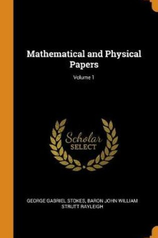 Cover of Mathematical and Physical Papers; Volume 1