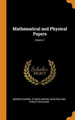 Cover of Mathematical and Physical Papers; Volume 1