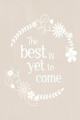 Book cover for Pastel Chalkboard Journal - The Best Is Yet To Come (Fawn)