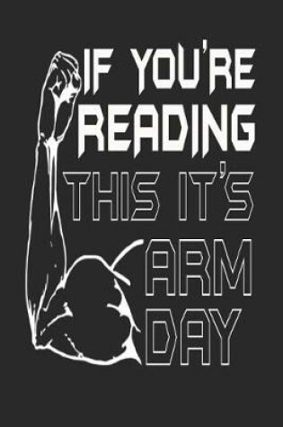 Cover of If You're Reading This It's Arm Day