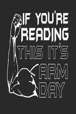 Book cover for If You're Reading This It's Arm Day
