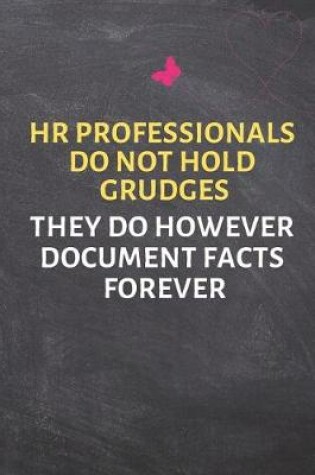 Cover of HR Professionals Do Not Hold Grudges They Do However Document Facts Forever