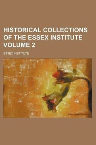 Cover of Historical Collections of the Essex Institute Volume 2