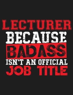 Book cover for Lecturer Because Badass Isn't an Official Job Title