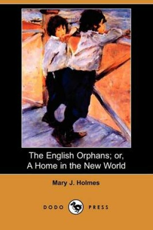 Cover of The English Orphans; Or, a Home in the New World (Dodo Press)