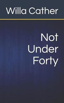 Book cover for Not Under Forty