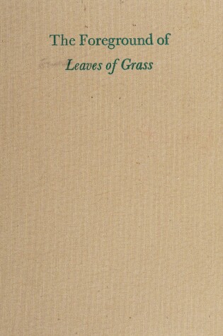 Cover of The Foreground of "Leaves of Grass"