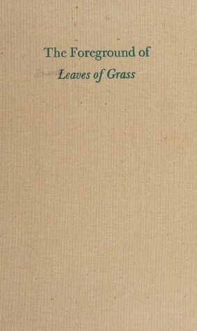 Book cover for The Foreground of "Leaves of Grass"