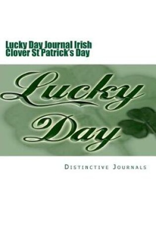 Cover of Lucky Day Journal Irish Clover St Patrick's Day