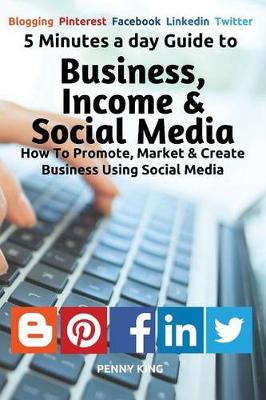 Cover of 5 Minutes a day Guide to Business, Income & Social Media