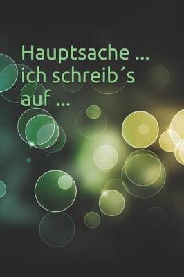 Book cover for Hauptsache ... Ich Schreib´s Auf ...