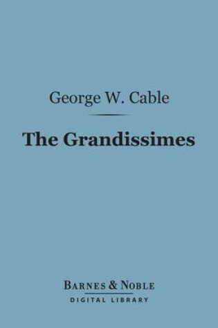 Cover of The Grandissimes (Barnes & Noble Digital Library)