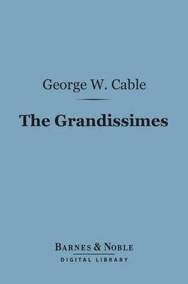 Book cover for The Grandissimes (Barnes & Noble Digital Library)