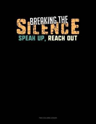 Book cover for Breaking the Silence - Speak Up, Reach Out