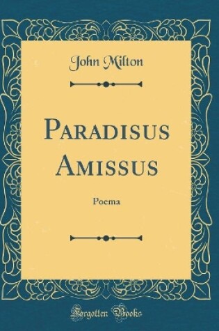 Cover of Paradisus Amissus: Poema (Classic Reprint)